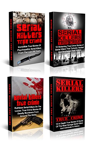 Serial Killers Mysterious True Stories Of Savage Serial Killers From