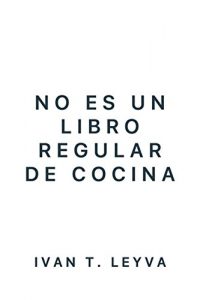 Baixar No es un libro regular de cocina (Spanish Edition) pdf, epub, eBook