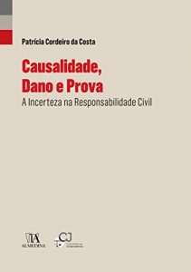 Baixar Causalidade, Dano e Prova – A Incerteza na Responsabilidade Civil pdf, epub, eBook