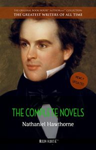 Baixar Nathaniel Hawthorne: The Complete Novels [newly updated] (Book House Publishing) (The Greatest Writers of All Time) pdf, epub, eBook