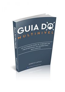 Baixar Guia do Multinivel: Os 12 Passos para se tornar um Profissional no Marketing Multinivel pdf, epub, eBook