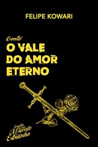 Baixar O Vale do Amor Eterno (Contos de um Mundo Estranho Livro 1) pdf, epub, eBook