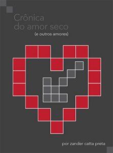 Baixar Crônica do Amor Seco (e outros amores) pdf, epub, eBook