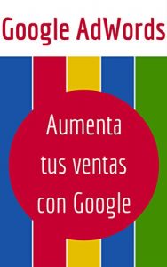 Baixar Google AdWords: Aumenta tus Ventas con Google (Spanish Edition) pdf, epub, eBook