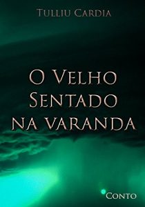 Baixar O Velho Sentado na Varanda pdf, epub, eBook