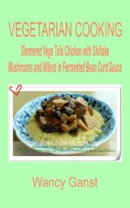 Baixar Vegetarian Cooking: Simmered Vege Tofu Chicken with Shiitake Mushrooms and Millets in Fermented Bean Curd Sauce (Vegetarian Cooking – Vege Poultry Book 37) (English Edition) pdf, epub, eBook