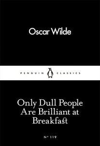 Baixar Only Dull People Are Brilliant at Breakfast (Penguin Little Black Classics) pdf, epub, eBook