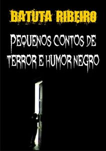 Baixar Pequenos contos de terror e humor negro pdf, epub, eBook