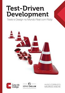 Baixar Test-driven development: Teste e design no mundo real com Ruby pdf, epub, eBook