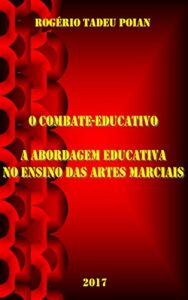 Baixar O COMBATE-EDUCATIVO: A ABORDAGEM EDUCATIVA NO ENSINO DAS ARTES MARCIAIS pdf, epub, eBook