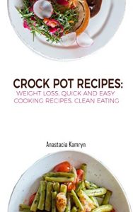 Baixar Crock Pot Recipes: Weight Loss, Quick And Easy Cooking Recipes, Clean Eating (English Edition) pdf, epub, eBook