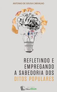 Baixar Refletindo e empregando a sabedoria dos ditos populares pdf, epub, eBook