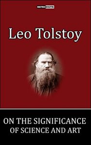 Baixar On the Significance of Science and Art – Leo Tolstoy (With Notes)(Biography)(Illustrated) pdf, epub, eBook