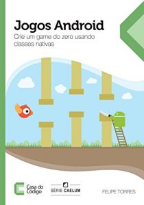 Baixar Jogos Android: Crie um game do zero usando classes nativas pdf, epub, eBook