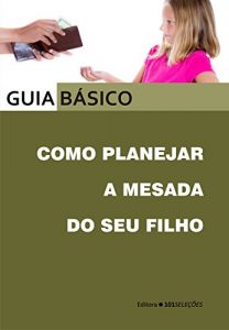 Baixar Como planejar a mesada do seu filho pdf, epub, eBook