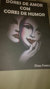 Baixar Dores de Amor com Cores de Humor: Dores de Amor com Cores de Humor (1) pdf, epub, eBook