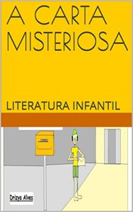 Baixar A CARTA MISTERIOSA: LITERATURA INFANTIL pdf, epub, eBook