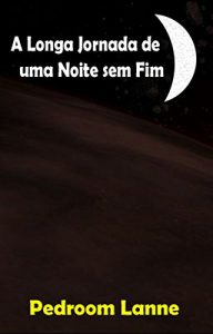 Baixar A Longa Jornada de uma Noite Sem Fim pdf, epub, eBook