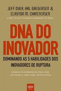 Baixar DNA do inovador: Dominando as 5 habilidades dos inovadores de ruptura pdf, epub, eBook