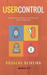 Baixar User Control: Desenvolvendo controles com GeneXus pdf, epub, eBook