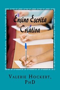 Baixar Ensinando Escrita Criativa pdf, epub, eBook