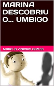 Baixar MARINA DESCOBRIU O… UMBIGO (DESCOBERTAS Livro 6) pdf, epub, eBook