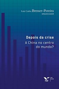 Baixar Depois da crise: a China no centro do mundo? pdf, epub, eBook