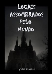 Baixar Locais Assombrados Pelo Mundo pdf, epub, eBook