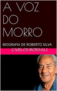 Baixar A VOZ DO MORRO: BIOGRAFIA DE ROBERTO SILVA pdf, epub, eBook