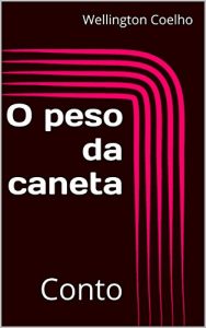 Baixar O peso da caneta: Conto pdf, epub, eBook