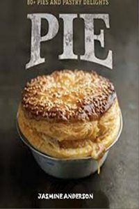 Baixar PIE RECIPES: Here is the grand coolection of pie recipes, apple pies, pie breads, pie pecans, pie crumbs, pumpkin pie and many more pie with pip (English Edition) pdf, epub, eBook