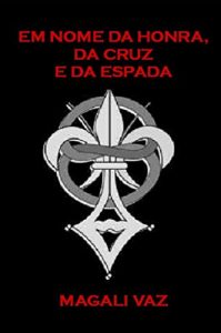 Baixar Em nome da honra, da cruz e da espada pdf, epub, eBook