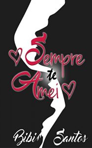Baixar Sempre Te Amei pdf, epub, eBook