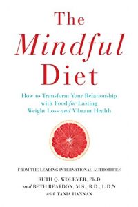 Baixar The Mindful Diet: How to Transform Your Relationship to Food for Lasting Weight Loss and Vibrant Health (English Edition) pdf, epub, eBook