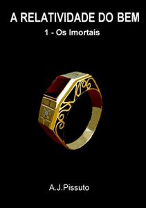 Baixar A Relatividade do Bem: 1.3 – Os Imortais pdf, epub, eBook