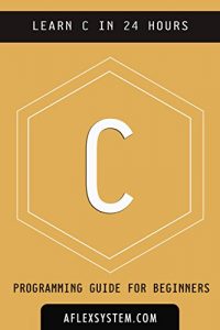 Baixar C: C Programming Language – Learn C In 24 hours or less (software development Book 1) (English Edition) pdf, epub, eBook