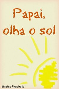 Baixar Papai, olha o sol pdf, epub, eBook