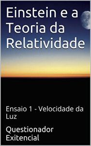 Baixar Einstein e a Teoria da Relatividade: Ensaio 1 – Velocidade da Luz pdf, epub, eBook