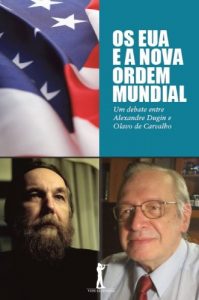Baixar Os Eua e a Nova Ordem Mundial: Um debate entre Alexandre Dugin e Olavo de Carvalho pdf, epub, eBook