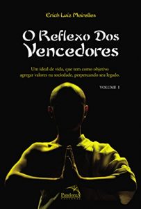 Baixar Reflexo dos vencedores: Um ideal de vida, que tem como objetivo agregar valores na sociedade, perpetuando seu legado pdf, epub, eBook