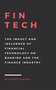 Baixar FinTech: The Impact and Influence of Financial Technology on Banking and the Finance Industry (English Edition) pdf, epub, eBook