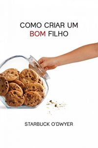 Baixar Como Criar um Bom Filho pdf, epub, eBook