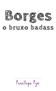 Baixar Borges o bruxo badass pdf, epub, eBook