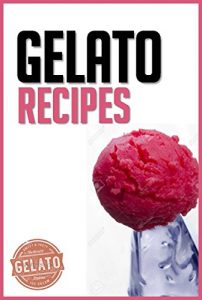 Baixar Gelato Recipes: Make Delicious Homemade Gelato And Sorbet (homemade ice cream, gelato books,gelato, gelato recipes, gelato and sorbet, gelato books, gelato … Creams and sorbet Book 1) (English Edition) pdf, epub, eBook