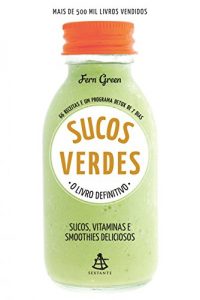 Baixar Sucos Verdes: O LIVRO DEFINITIVO – Sucos, vitaminas e smoothies deliciosos pdf, epub, eBook