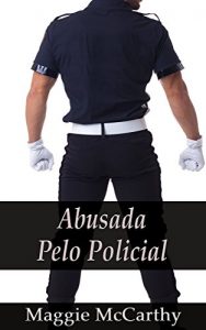 Baixar Abusada pelo Policial (Sexo, Romance, Erotica, Uniforme) pdf, epub, eBook