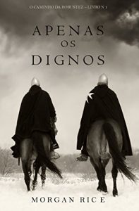 Baixar Apenas os Dignos (O Caminho da Robustez – Livro n 1) pdf, epub, eBook