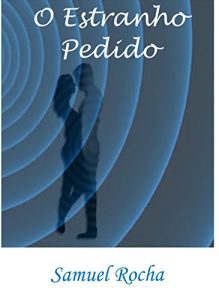 Baixar O Estranho Pedido: Conto de Samuel Rocha pdf, epub, eBook
