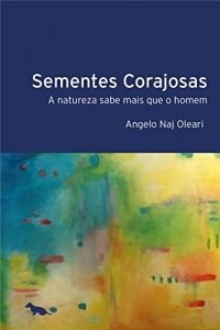 Baixar Sementes Corajosas: A natureza sabe mais que o homem pdf, epub, eBook