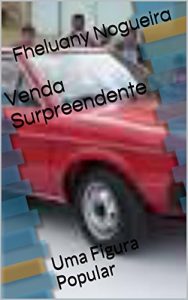 Baixar Venda Surpreendente: Uma Figura Popular (Figuras Populares – Cada um na sua Livro 5) pdf, epub, eBook